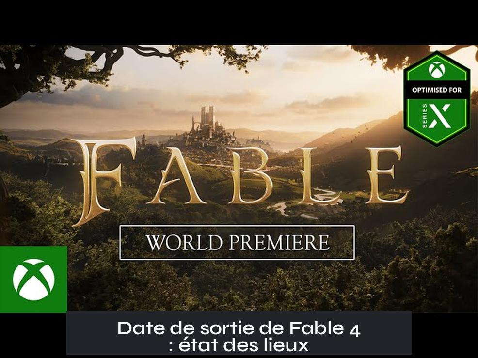 Date de sortie de Fable 4 : état des lieux