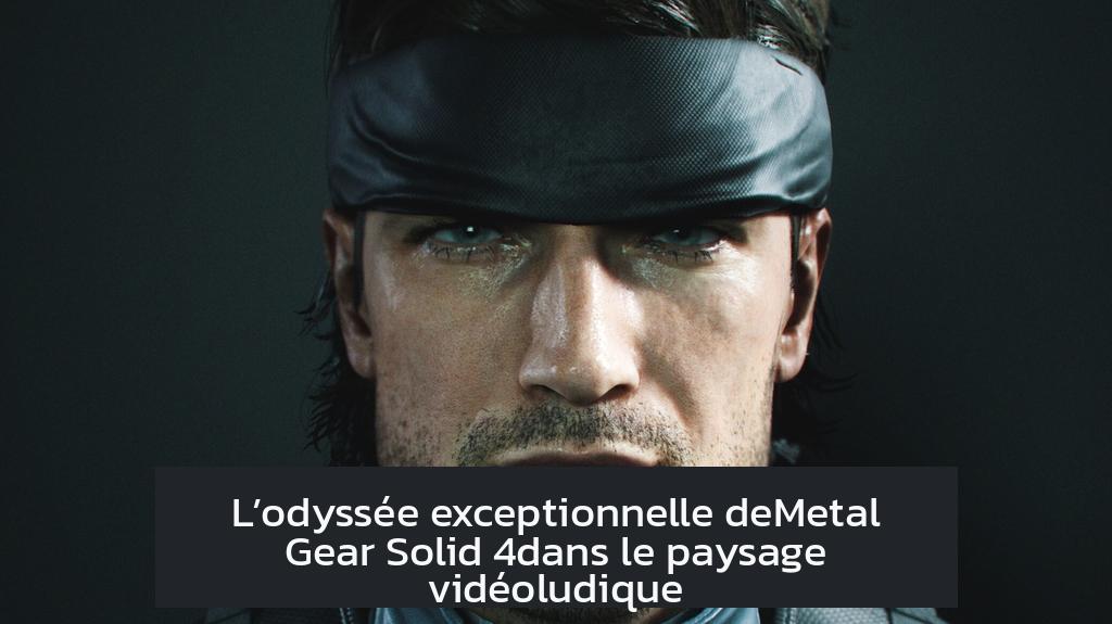 L’odyssée exceptionnelle deMetal Gear Solid 4dans le paysage vidéoludique