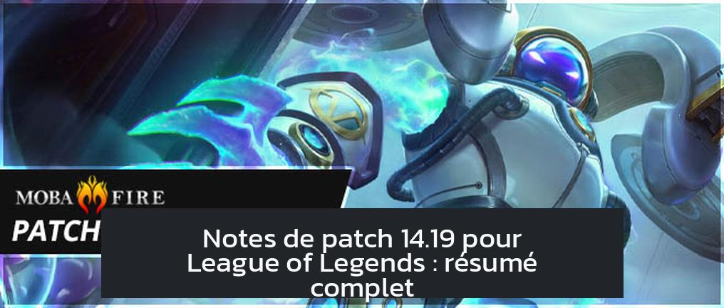 Notes de patch 14.19 pour League of Legends : résumé complet