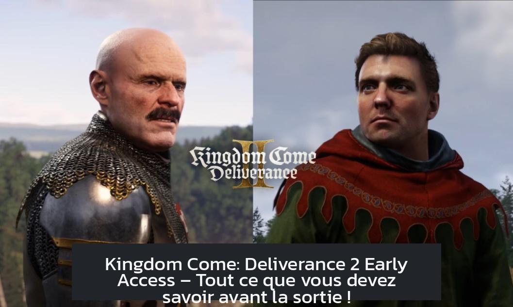 Kingdom Come: Deliverance 2 Early Access – Tout ce que vous devez savoir avant la sortie !
