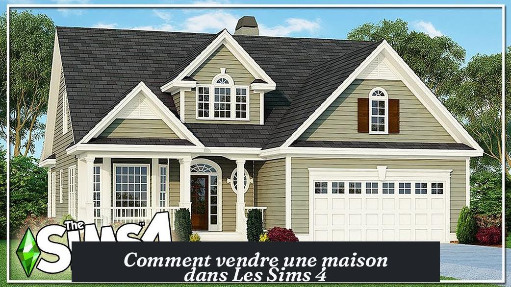 Comment vendre une maison dans Les Sims 4