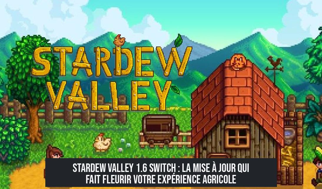 Stardew Valley 1.6 Switch : la Mise à Jour qui Fait Fleurir Votre Expérience Agricole