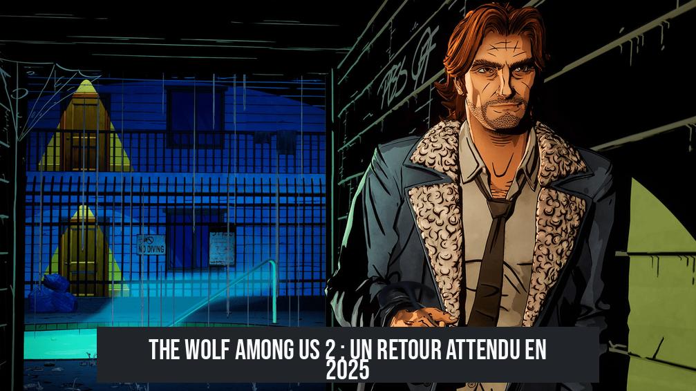 The Wolf Among Us 2 : Un Retour Attendu en 2025