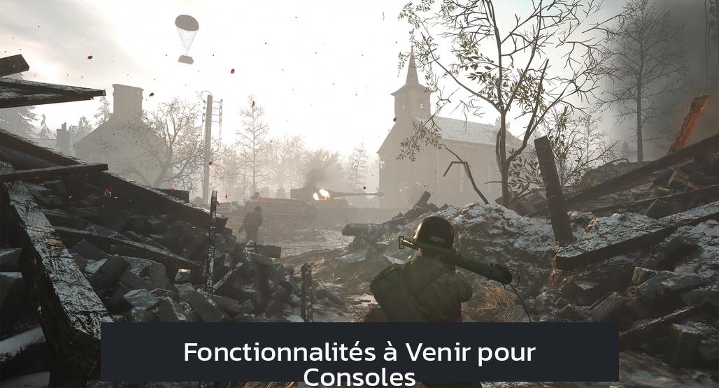 Fonctionnalités à Venir pour Consoles