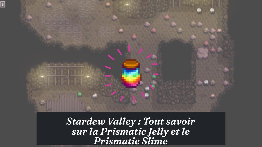 Stardew Valley : Tout savoir sur la Prismatic Jelly et le Prismatic Slime