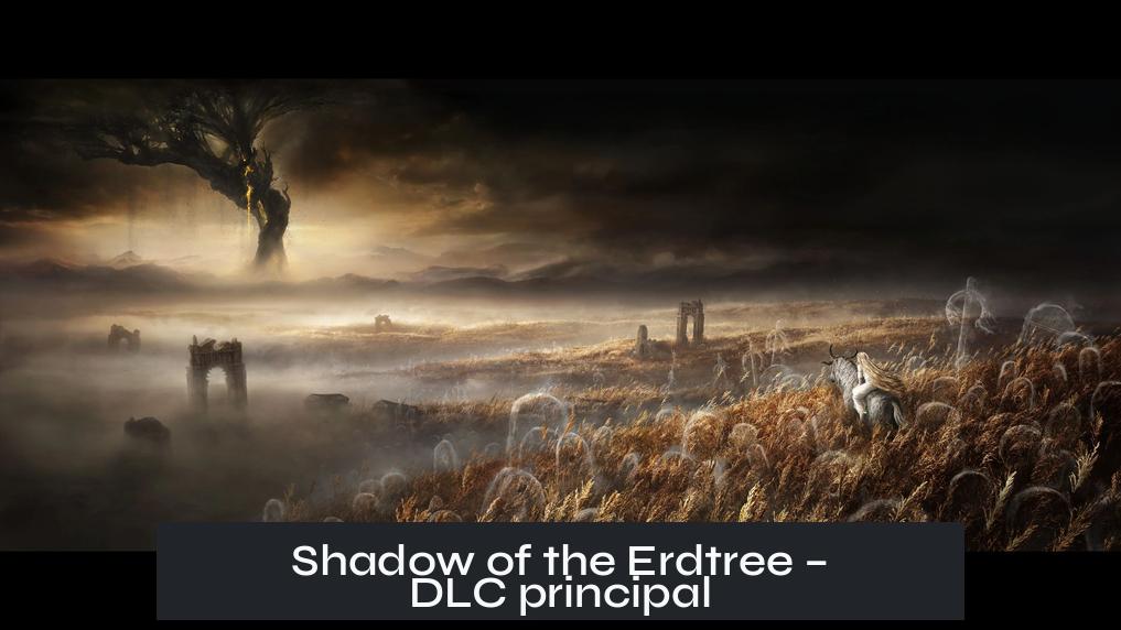 Shadow of the Erdtree – DLC principal