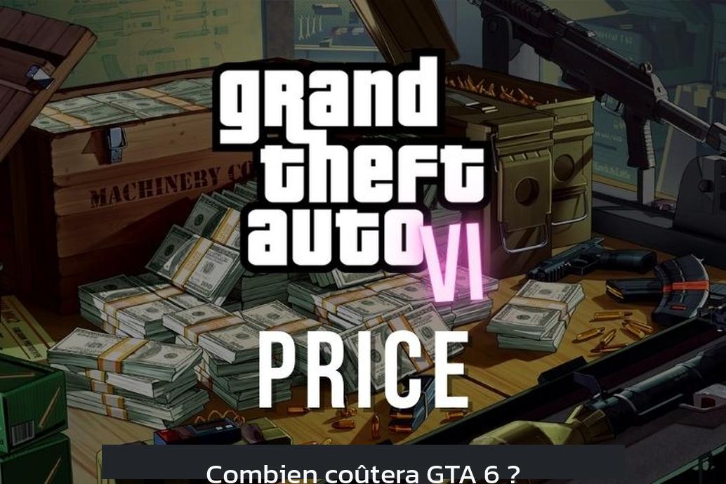 Combien coûtera GTA 6 ?