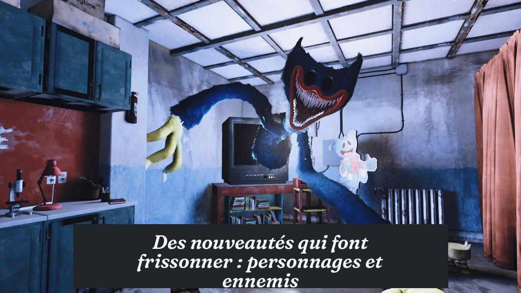 Des nouveautés qui font frissonner : personnages et ennemis