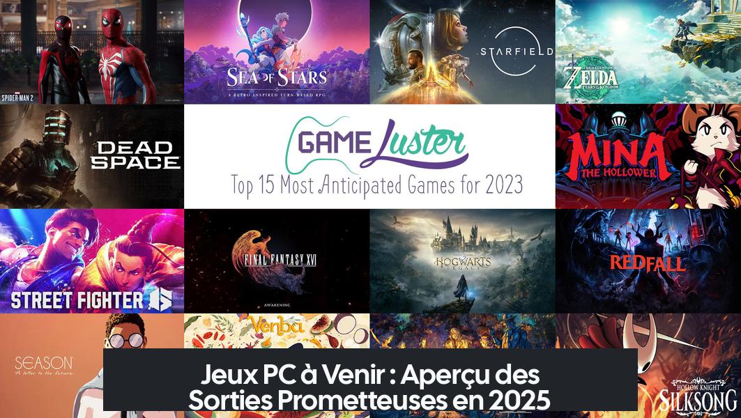 Jeux PC à Venir : Aperçu des Sorties Prometteuses en 2025