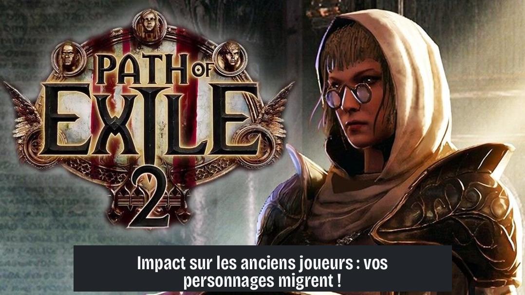 Impact sur les anciens joueurs : vos personnages migrent !