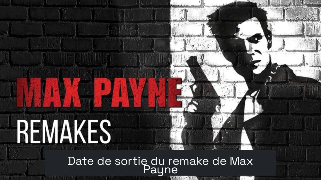 Date de sortie du remake de Max Payne