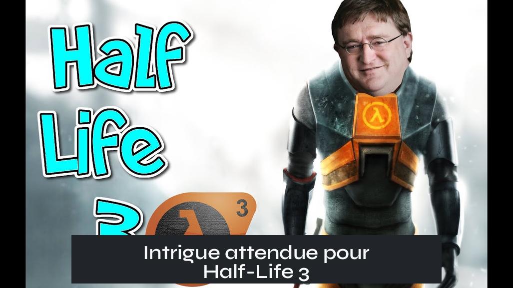 Intrigue attendue pour Half-Life 3