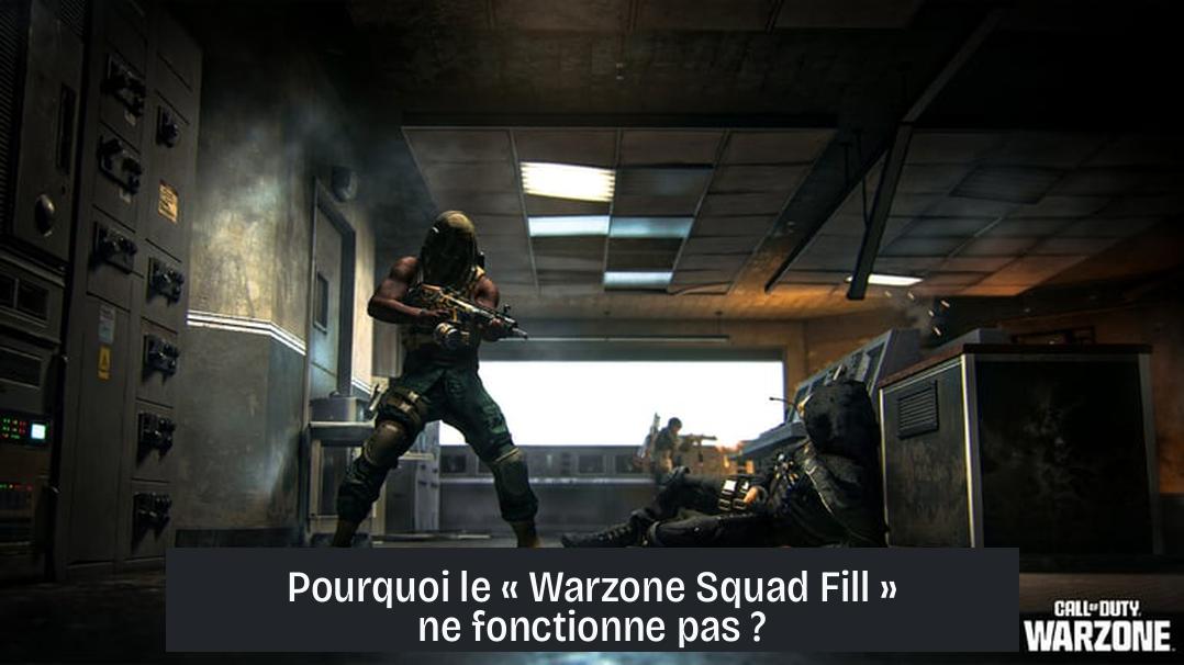 Pourquoi le « Warzone Squad Fill » ne fonctionne pas ?