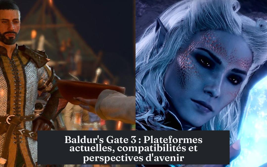 Baldur's Gate 3 : Plateformes actuelles, compatibilités et perspectives d'avenir