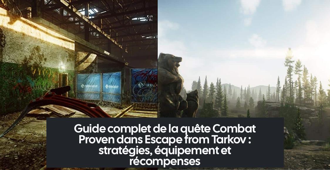 Guide complet de la quête Combat Proven dans Escape from Tarkov : stratégies, équipement et récompenses