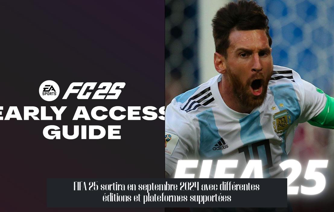FIFA 25 sortira en septembre 2024 avec différentes éditions et plateformes supportées