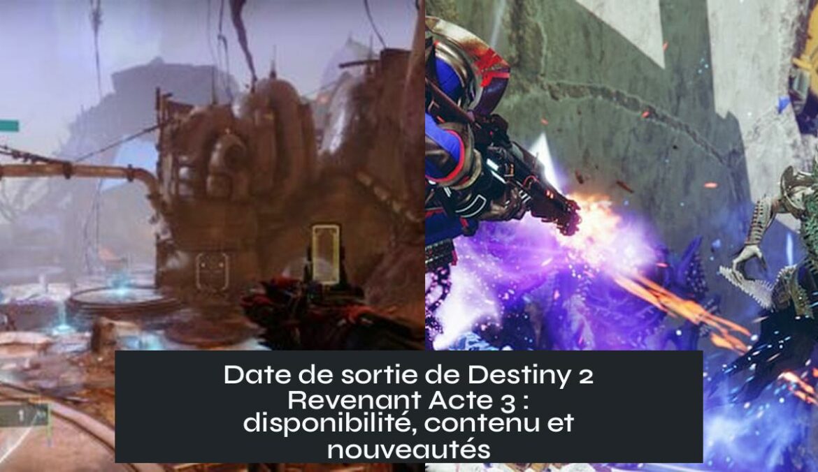 destiny_2_revenant_release_date Date de sortie de Destiny 2 Revenant Acte 3 : disponibilité, contenu et nouveautés