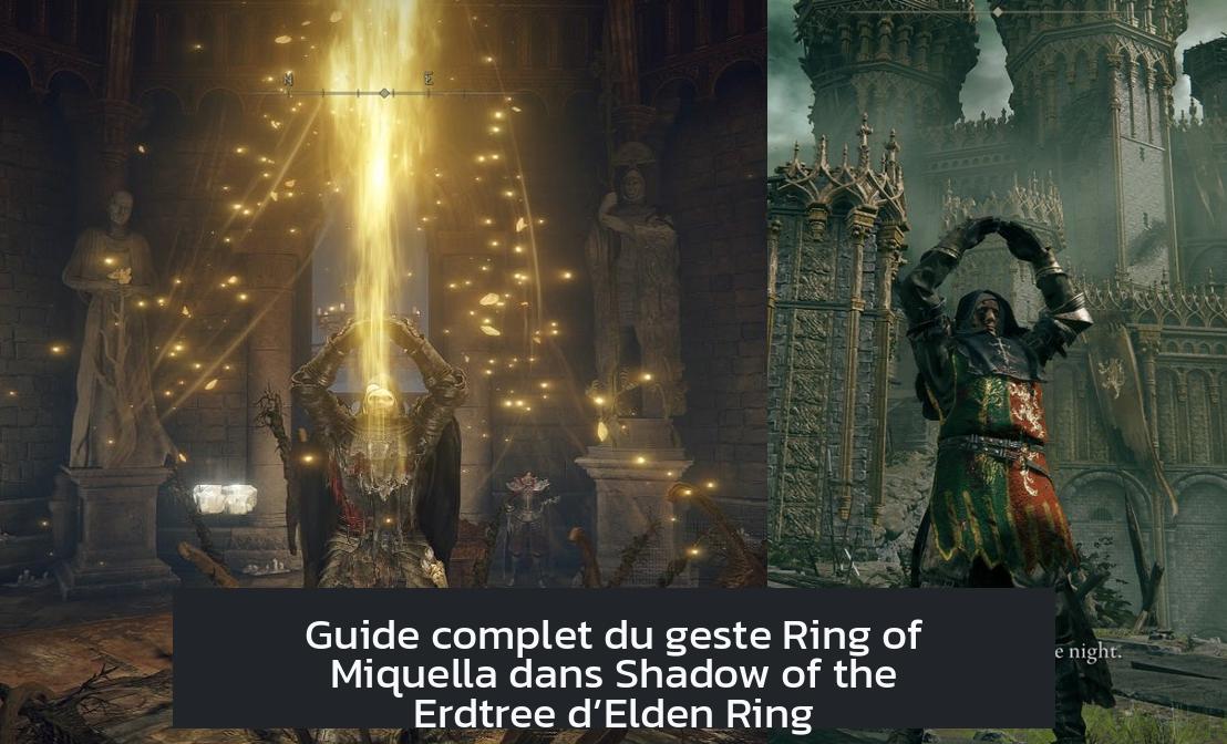 elden_ring_shadow_of_the_erdtree_gesture Guide complet du geste Ring of Miquella dans Shadow of the Erdtree d’Elden Ring