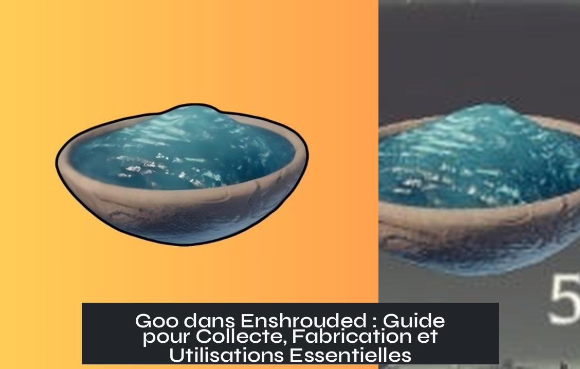 enshrouded_goo Goo dans Enshrouded : Guide pour Collecte, Fabrication et Utilisations Essentielles