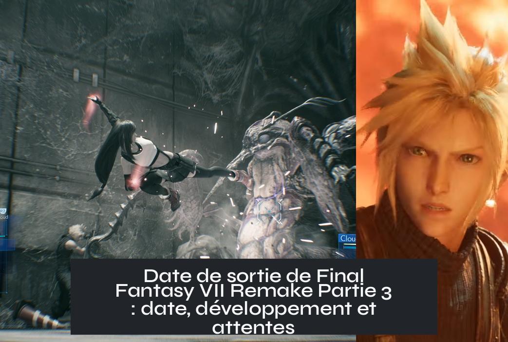 Date de sortie de Final Fantasy VII Remake Partie 3 : date, développement et attentes