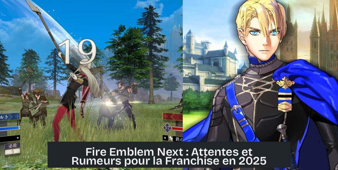 Fire Emblem Next : Attentes et Rumeurs pour la Franchise en 2025
