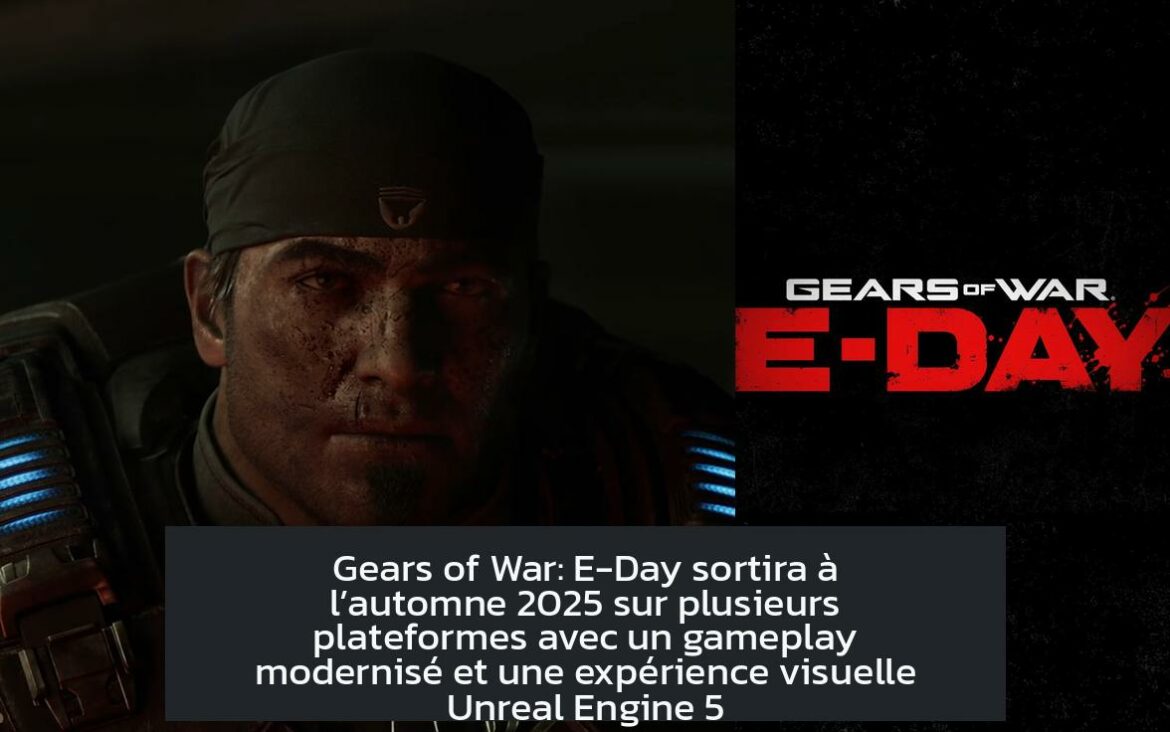 Gears of War: E-Day sortira à l’automne 2025 sur plusieurs plateformes avec un gameplay modernisé et une expérience visuelle Unreal Engine 5
