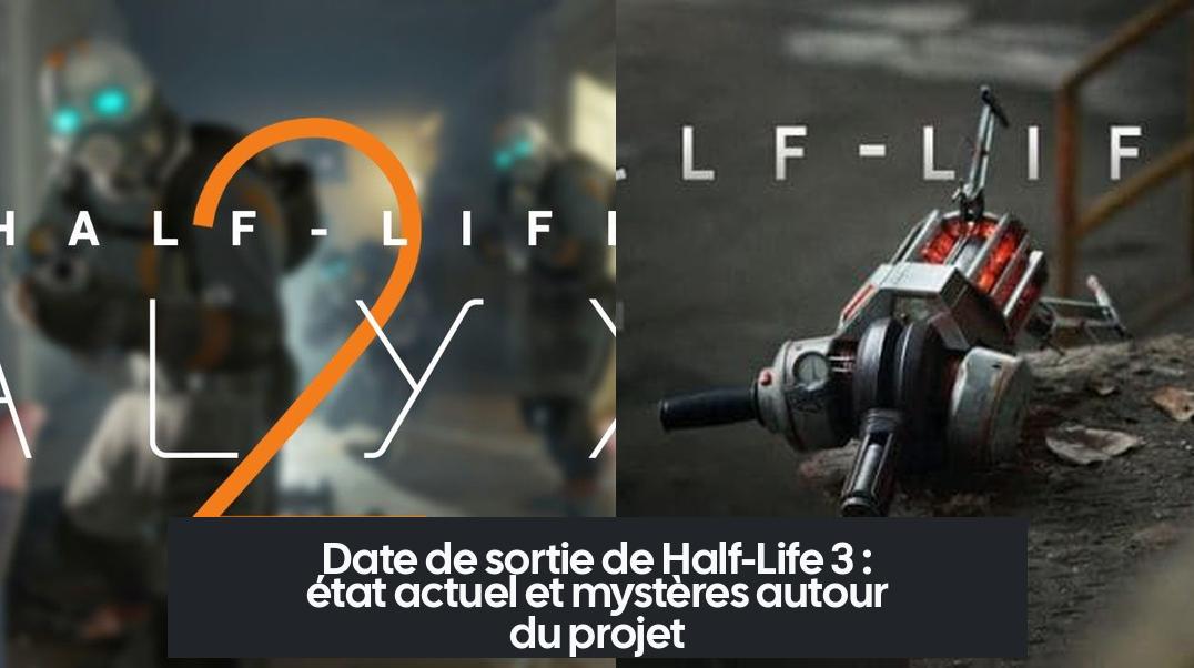 half_life_3_release_date Date de sortie de Half-Life 3 : état actuel et mystères autour du projet