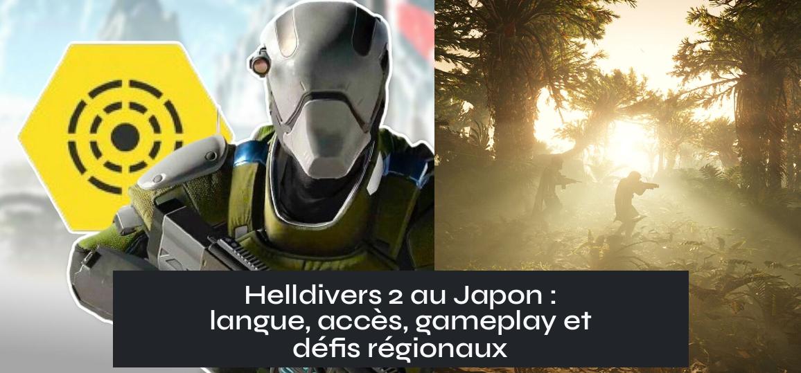 Helldivers 2 au Japon : langue, accès, gameplay et défis régionaux