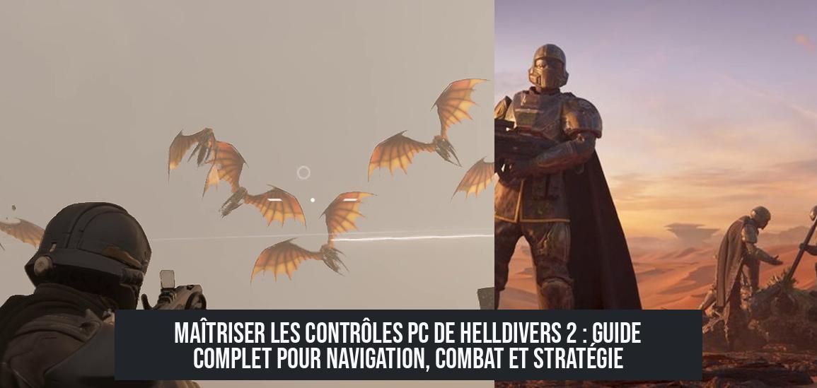 Maîtriser les contrôles PC de Helldivers 2 : Guide complet pour navigation, combat et stratégie
