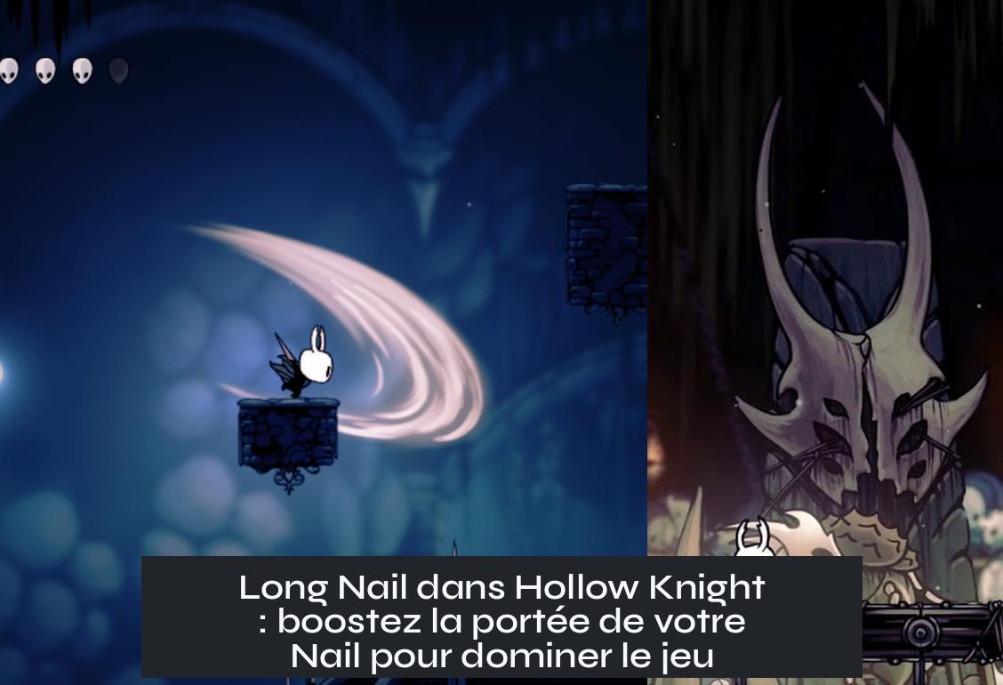 Long Nail dans Hollow Knight : boostez la portée de votre Nail pour dominer le jeu