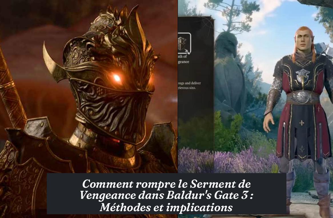 how_to_break_oath_of_vengeance_bg3 Comment rompre le Serment de Vengeance dans Baldur's Gate 3 : Méthodes et implications
