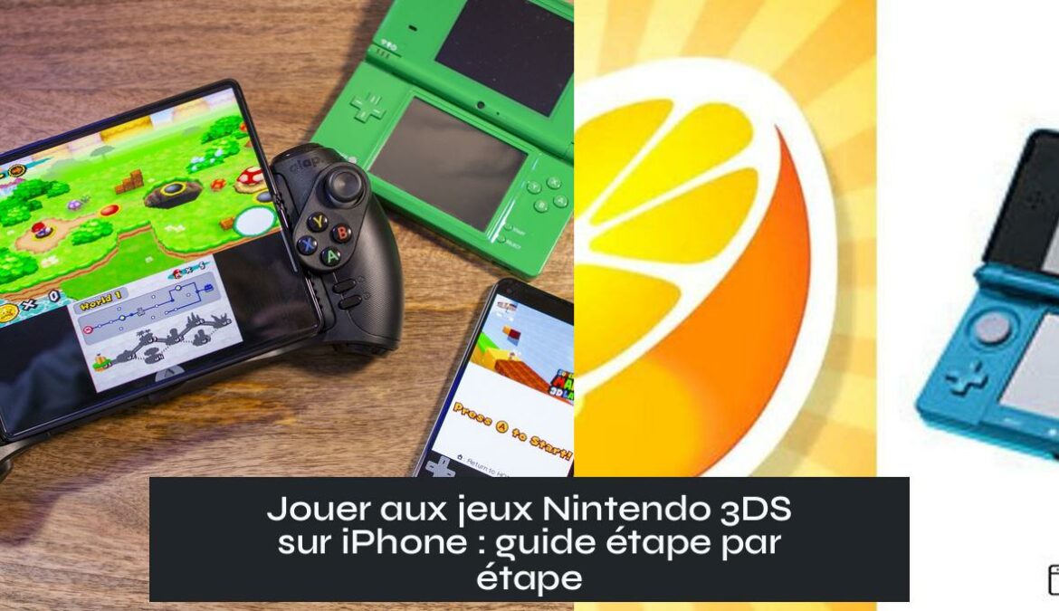 Jouer aux jeux Nintendo 3DS sur iPhone : guide étape par étape