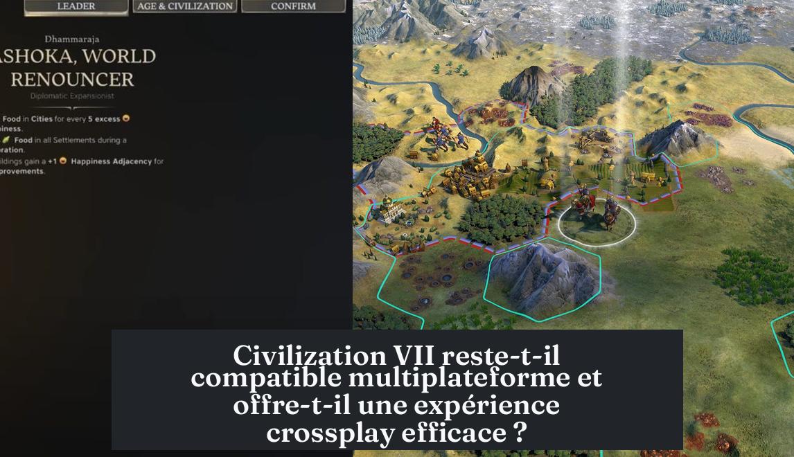 Civilization VII reste-t-il compatible multiplateforme et offre-t-il une expérience crossplay efficace ?