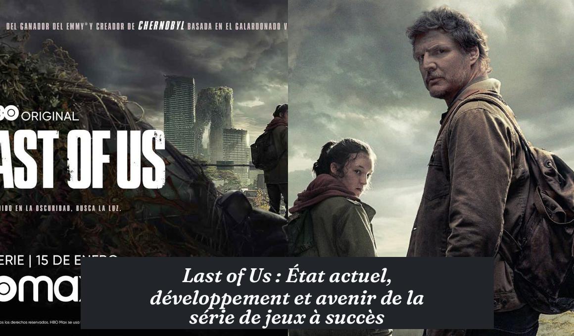 Last of Us : État actuel, développement et avenir de la série de jeux à succès