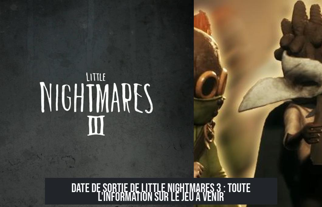 Date de sortie de Little Nightmares 3 : toute l'information sur le jeu à venir