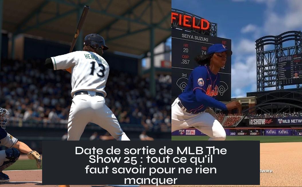 Date de sortie de MLB The Show 25 : tout ce qu'il faut savoir pour ne rien manquer