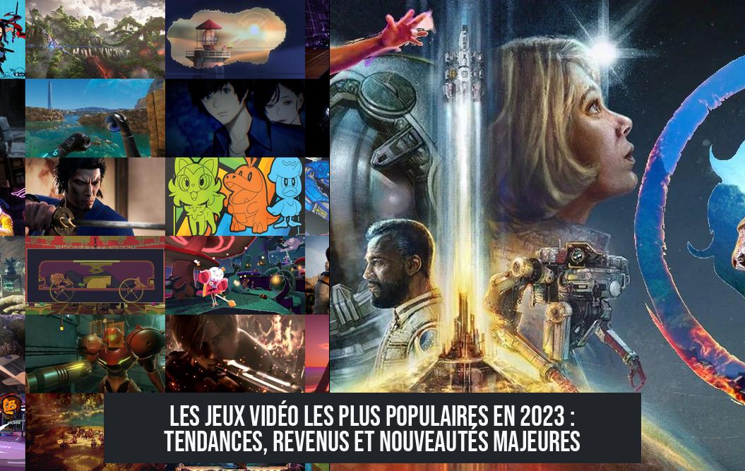 Les jeux vidéo les plus populaires en 2023 : tendances, revenus et nouveautés majeures