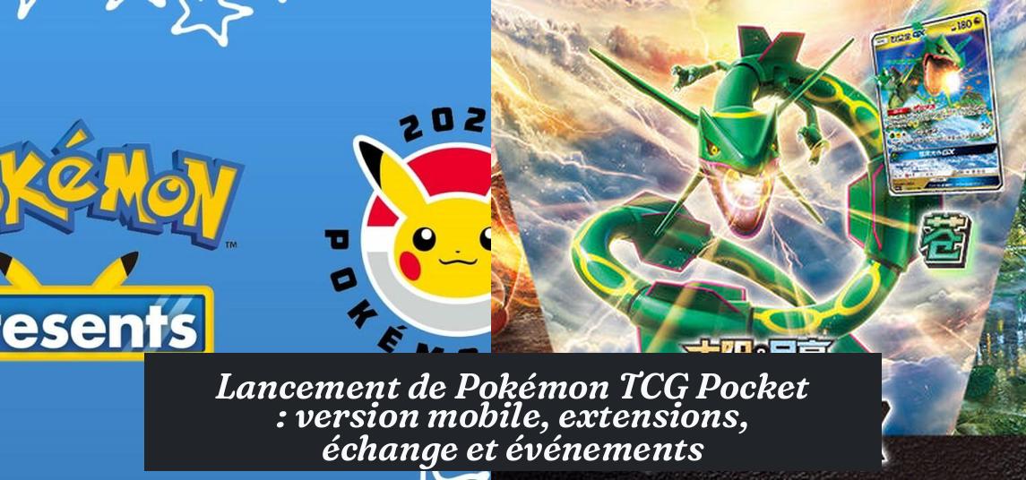Lancement de Pokémon TCG Pocket : version mobile, extensions, échange et événements