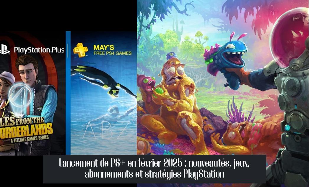 Lancement de PS+ en février 2025 : nouveautés, jeux, abonnements et stratégies PlayStation