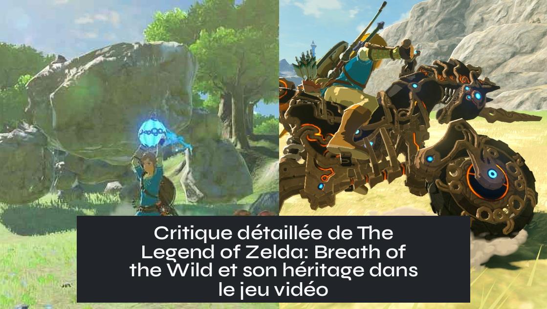 Critique détaillée de The Legend of Zelda: Breath of the Wild et son héritage dans le jeu vidéo