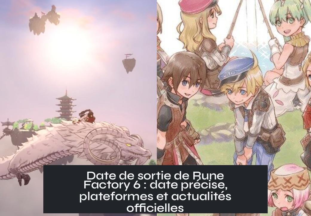 rune_factory_6_release_date Date de sortie de Rune Factory 6 : date précise, plateformes et actualités officielles