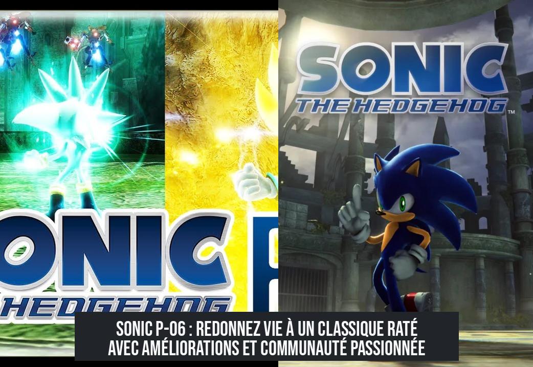Sonic P-06 : Redonnez vie à un classique raté avec améliorations et communauté passionnée