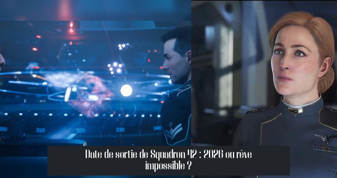 Date de sortie de Squadron 42 : 2026 ou rêve impossible ?