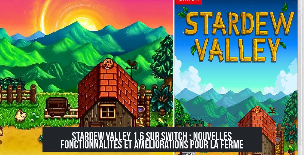 stardew_valley_1_6_switch Stardew Valley 1.6 sur Switch : Nouvelles fonctionnalités et améliorations pour la ferme