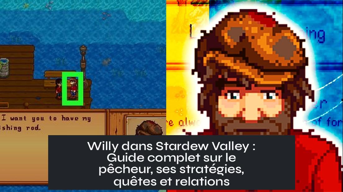 stardew_valley_willy Willy dans Stardew Valley : Guide complet sur le pêcheur, ses stratégies, quêtes et relations