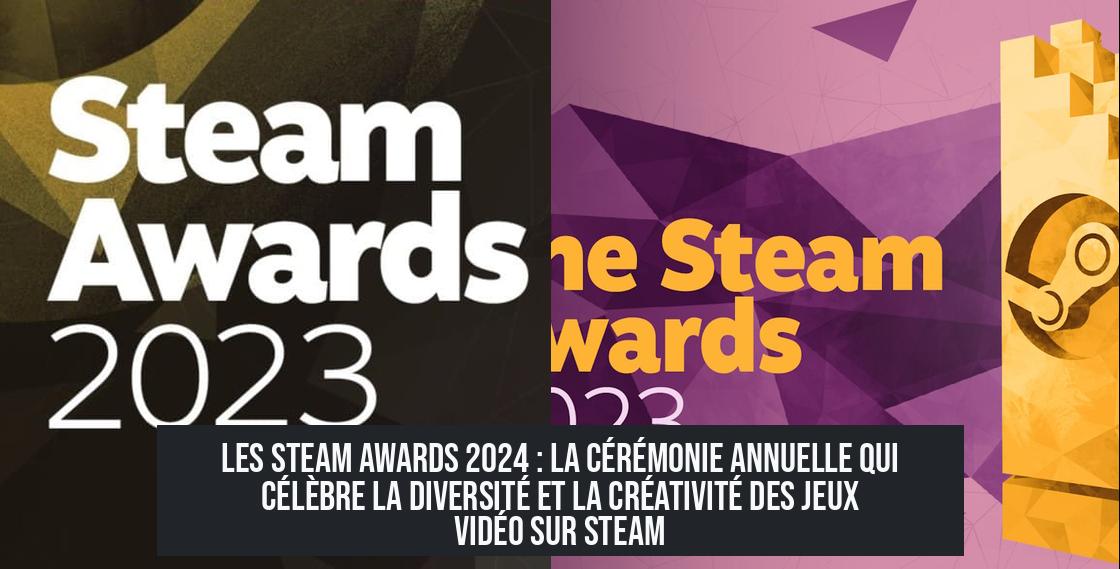 steam_awards Les Steam Awards 2024 : La cérémonie annuelle qui célèbre la diversité et la créativité des jeux vidéo sur Steam