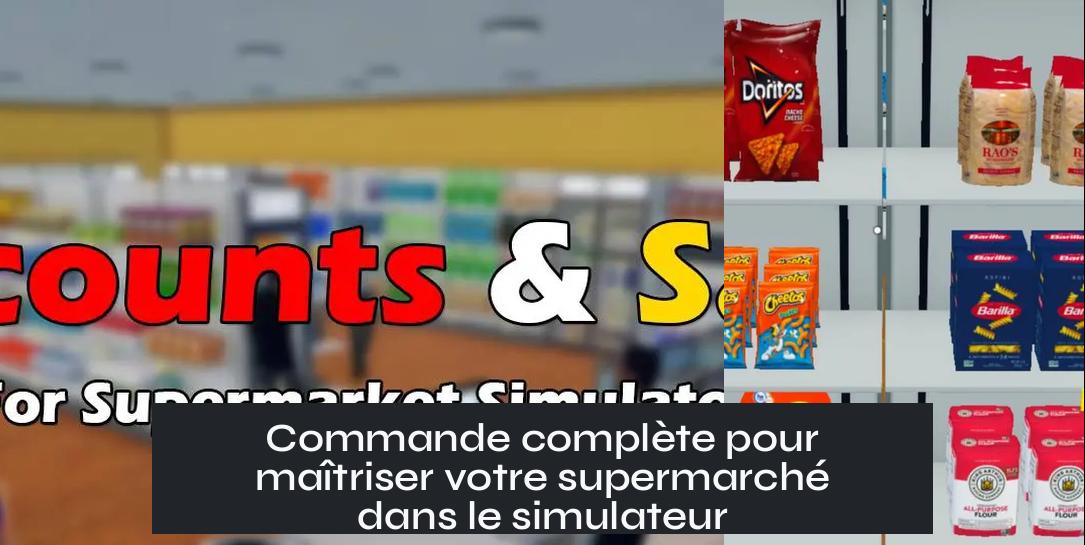 Commande complète pour maîtriser votre supermarché dans le simulateur