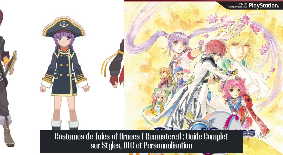 Costumes de Tales of Graces f Remastered : Guide Complet sur Styles, DLC et Personnalisation