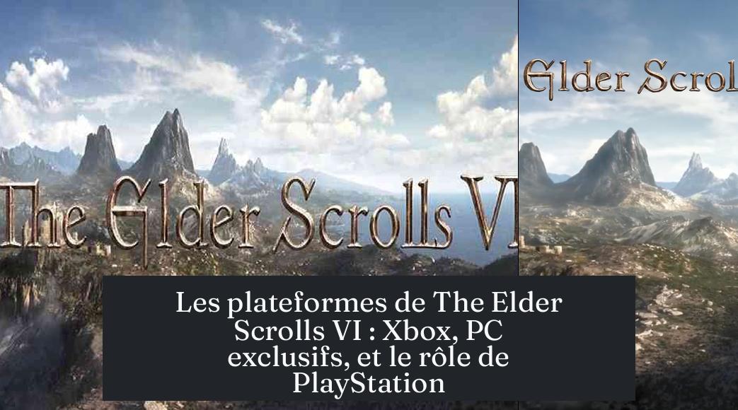 the_elder_scrolls_vi_platforms Les plateformes de The Elder Scrolls VI : Xbox, PC exclusifs, et le rôle de PlayStation