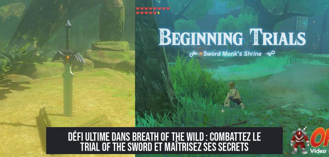 Défi ultime dans Breath of the Wild : Combattez le Trial of the Sword et maîtrisez ses secrets